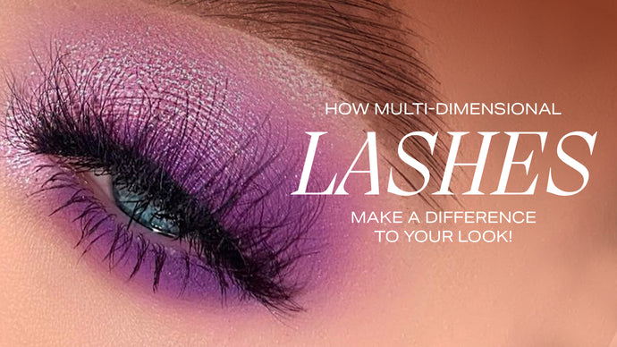 How Multi-Dimensional Lashes Make a Difference to Your Look!