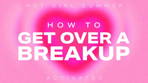 Hot Girl Summer Activated 🔥❤️‍🔥 How To Get Over A Breakup - Lavaa Beauty
