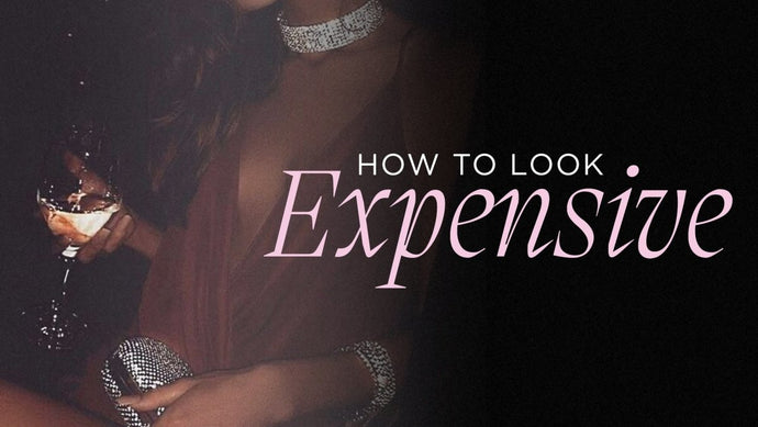 HOW TO LOOK EXPENSIVE 🤑