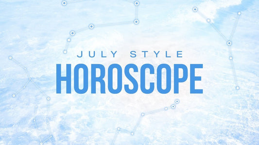 July Style Horoscope 🌊 - Lavaa Beauty